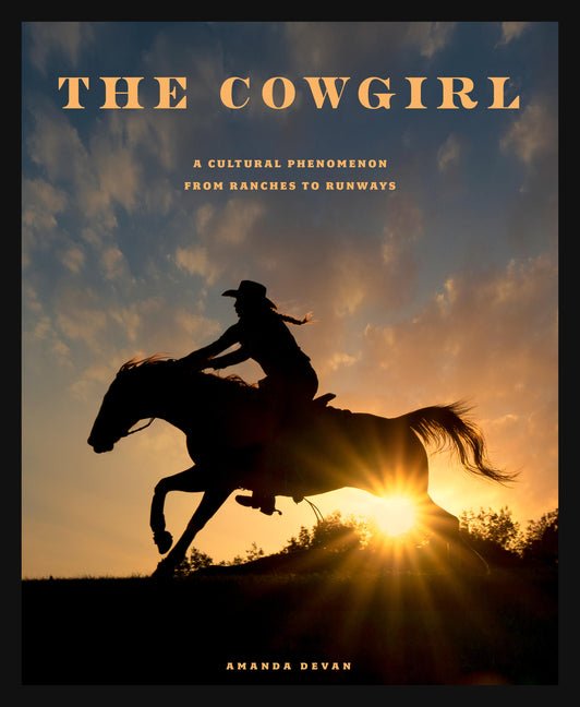 The Cowgirl: A Cultural Phenomenon from Ranches to Runways - Ingram