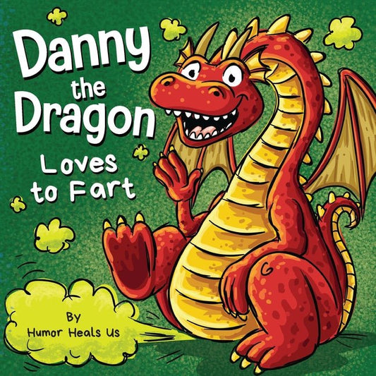 Danny the Dragon Loves to Fart: A Funny Read Aloud Picture Book For Kids And Adults About Farting Dragons - Ingram