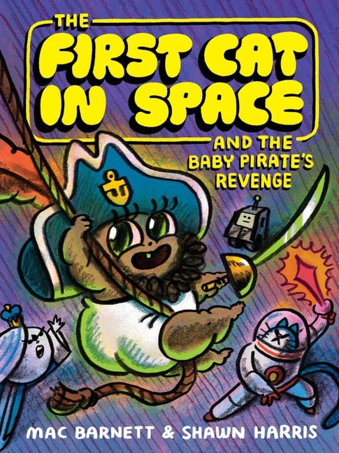 First Cat in Space and the Baby Pirate's Revenge: A Graphic Novel - Ingram
