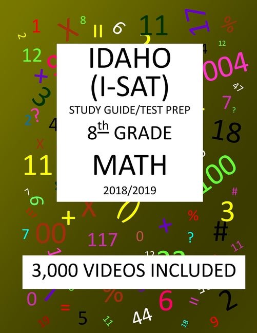 8th Grade IDAHO I-SAT, 2019 MATH, Test Prep: : 8th Grade IDAHO STANDARDS ACHIEVEMENT TEST 2019 MATH Test Prep/Study Guide - Ingram