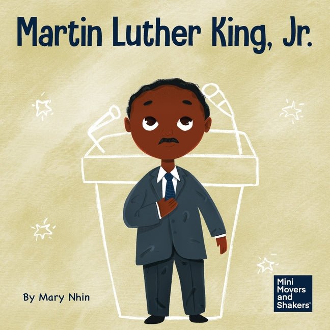 Martin Luther King, Jr.: A Kid's Book About Advancing Civil Rights with Nonviolence - Ingram