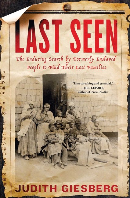 Last Seen: The Enduring Search by Formerly Enslaved People to Find Their Lost Families - Ingram
