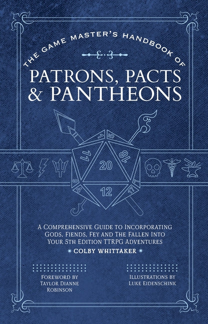 The Game Master's Handbook of Patrons, Pacts & Pantheons: A Comprehensive Guide to Incorporating Gods, Fiends, Fey and the Fallen Into Your 5th Edition Tt