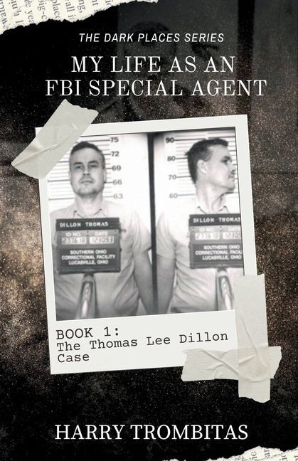My Life As An FBI Special Agent: The Thomas Lee Dillon Case - Ingram