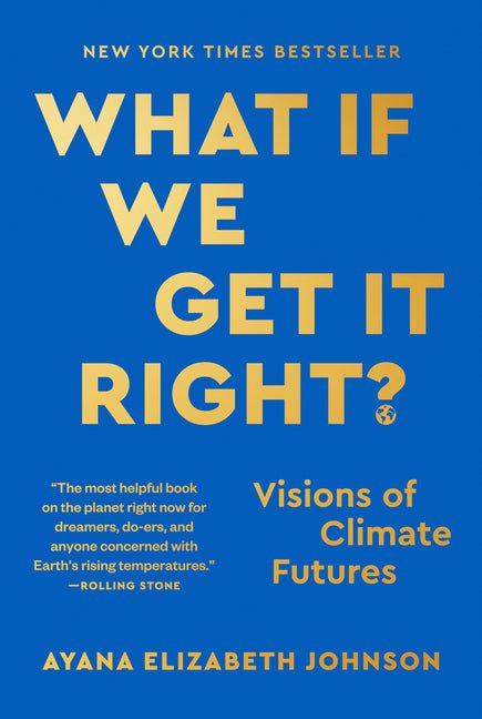 What If We Get It Right?: Visions of Climate Futures - Ingram