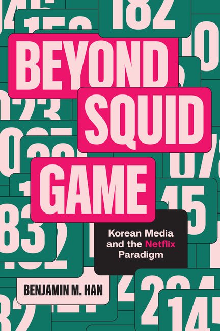 Beyond Squid Game: Korean Media and the Netflix Paradigm - Ingram