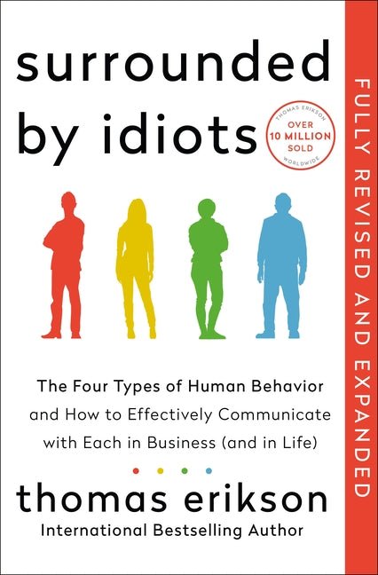 Surrounded by Idiots Revised & Expanded Edition: The Four Types of Human Behavior and How to Effectively Communicate with Each in Business (and in Lif - Ingram