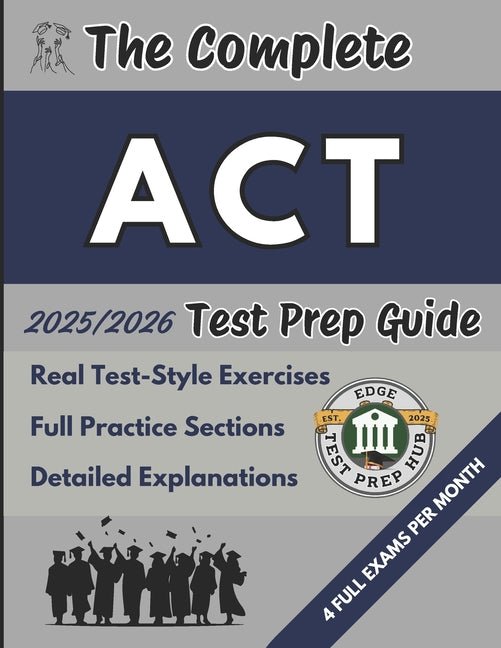Complete ACT Test Prep Guide: A complete overview with real test-style exercises, full practice sections, and detailed explanations to help you master - Ingram