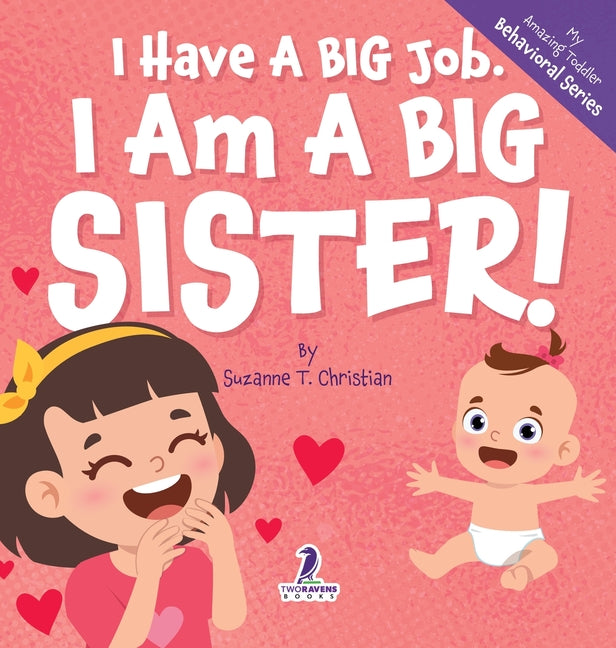 I Have A Big Job. I Am A Big Sister: An Affirmation-Themed Toddler Book About Getting A Sibling (Ages 2-4) - Ingram