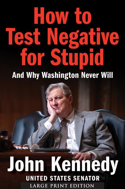 How to Test Negative for Stupid: And Why Washington Never Will - Ingram