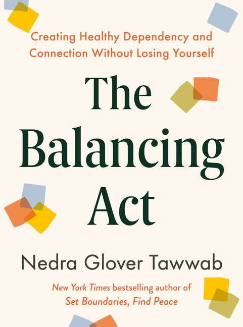 Balancing ACT: Creating Healthy Dependency and Connection Without Losing Yourself - Ingram