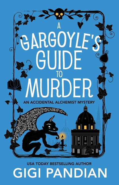Gargoyle's Guide to Murder: An Accidental Alchemist Mystery - Ingram