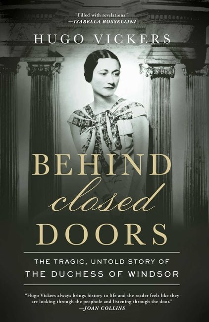 Behind Closed Doors: The Tragic, Untold Story of the Duchess of Windsor - Ingram