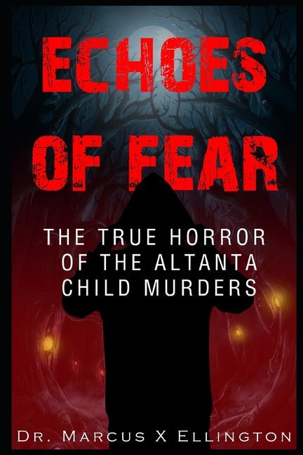 Echoes of Fear The True Horror of the Atlanta Child Murders - Ingram