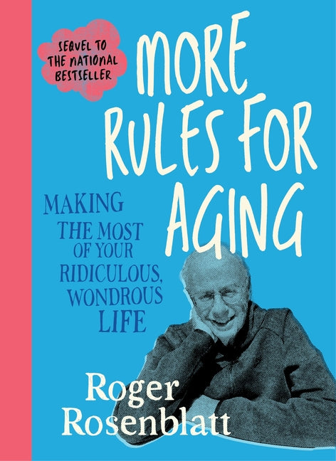 More Rules for Aging: Making the Most of Your Ridiculous, Wondrous Life - Ingram