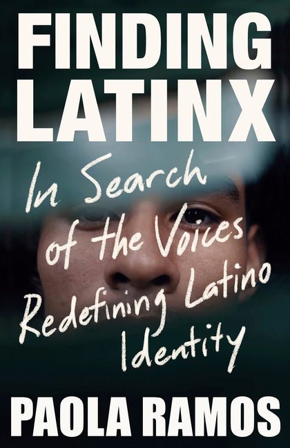 Finding Latinx: In Search of the Voices Redefining Latino Identity - Ingram
