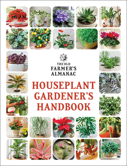 The Old Farmer's Almanac Houseplant Gardener's Handbook