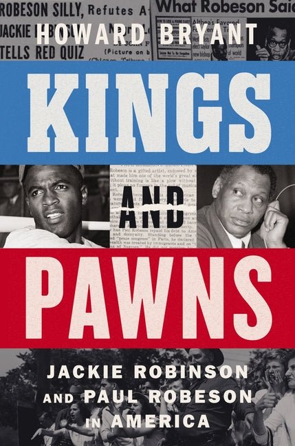 Kings and Pawns: Jackie Robinson and Paul Robeson in America - Ingram