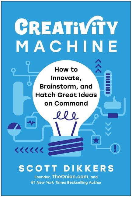 Creativity Machine: How to Innovate, Brainstorm, and Hatch Great Ideas on Command - Ingram
