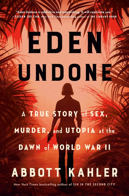 Eden Undone: A True Story of Sex, Murder, and Utopia at the Dawn of World War II - Ingram