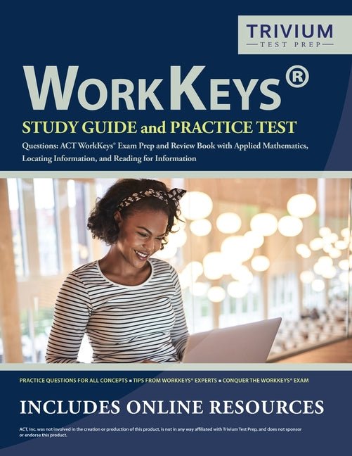 WorkKeys Study Guide and Practice Test Questions: ACT WorkKeys Exam Prep and Review Book with Applied Mathematics, Locating Information, and Reading f - Ingram
