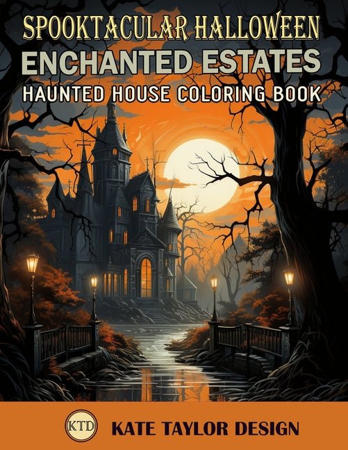 Enchanted Estates: Haunted House Coloring Book: Color Your Way through the Haunting Beauty - Ingram