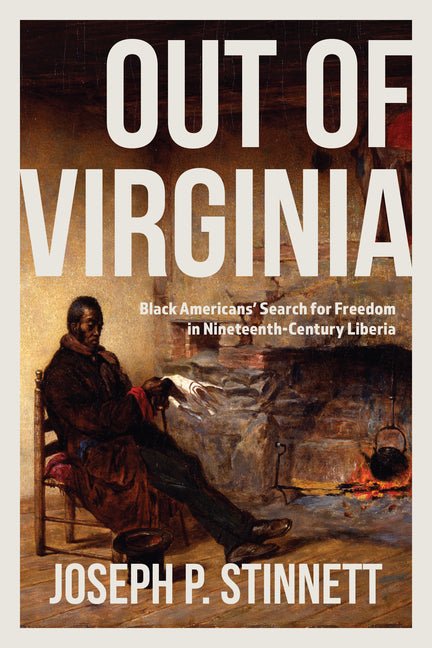 Out of Virginia: Black Americans' Search for Freedom in Nineteenth-Century Liberia - Ingram