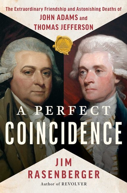 A Perfect Coincidence: The Extraordinary Friendship and Astonishing Deaths of John Adams and Thomas Jefferson - Ingram