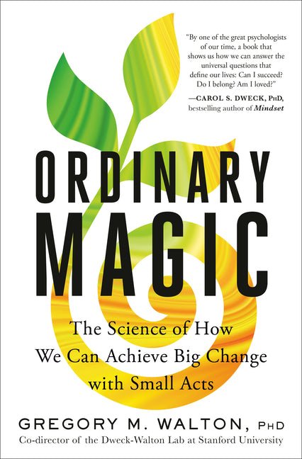 Ordinary Magic: The Science of How We Can Achieve Big Change with Small Acts - Ingram