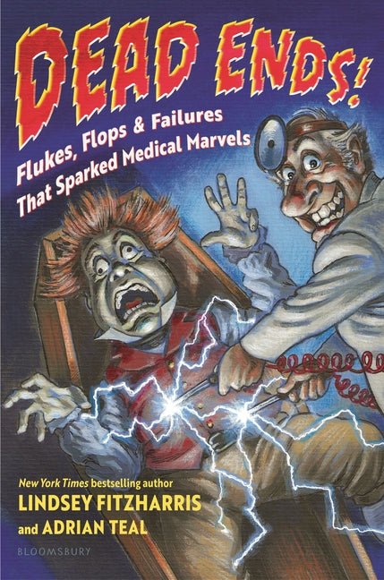 Dead Ends!: Flukes, Flops & Failures That Sparked Medical Marvels - Ingram