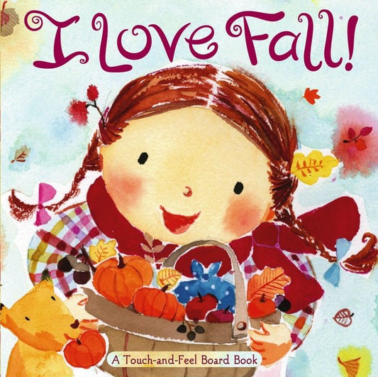 I Love Fall!: A Touch-And-Feel Board Book - Ingram
