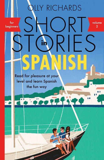 Short Stories in Spanish for Beginners Volume 2: Read for Pleasure at Your Level, Expand Your Vocabulary and Learn Spanish the Fun Way! - Ingram