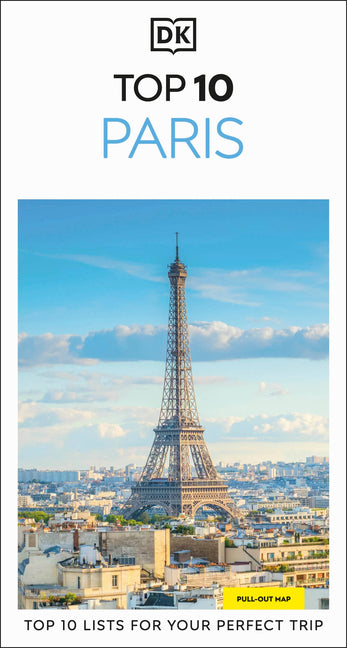 DK Top 10 Paris: Top 10 Lists for Your Perfect Trip, Plus an All-Weather Folded Map