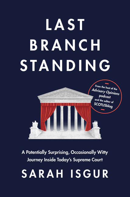 Last Branch Standing: A Potentially Surprising, Occasionally Witty Journey Inside Today's Supreme Court - Ingram