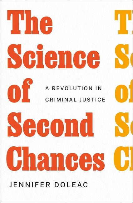 Science of Second Chances: A Revolution in Criminal Justice - Ingram