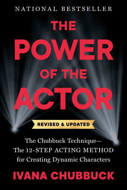 Power of the Actor, Revised and Updated: The Chubbuck Technique--The 12-Step Acting Method for Creating Dynamic Characters - Ingram