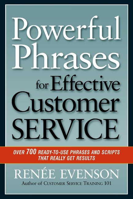 The Powerful Phrases for Effective Customer Service: Over 700 Ready-to-Use Phrases and Scripts That Really Get Results - Ingram