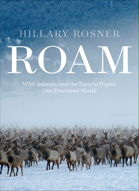 Roam: Wild Animals and the Race to Repair Our Fractured World - Ingram
