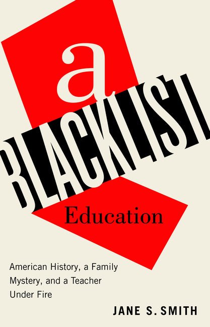Blacklist Education: American History, a Family Mystery, and a Teacher Under Fire - Ingram