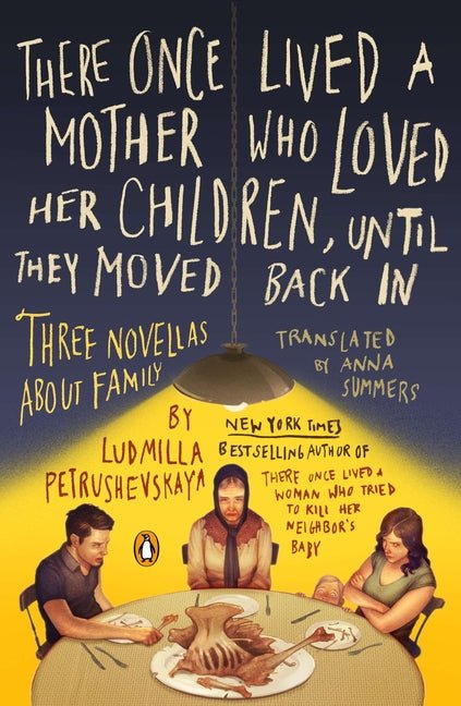 There Once Lived a Mother Who Loved Her Children, Until They Moved Back In: Three Novellas About Family - Ingram
