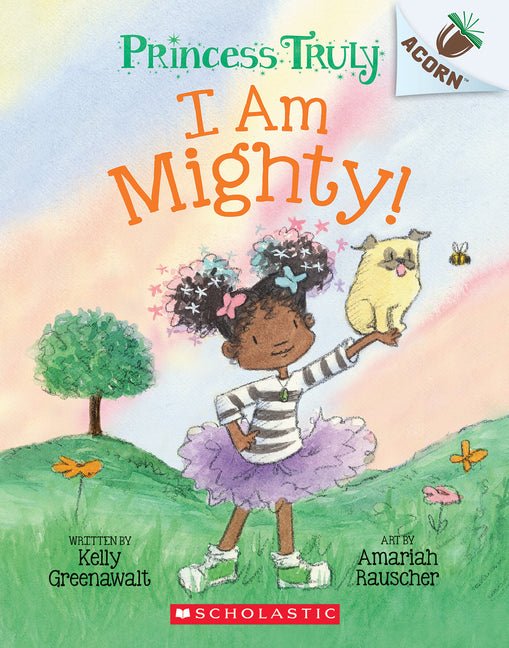I Am Mighty: An Acorn Book (Princess Truly #6) - Ingram