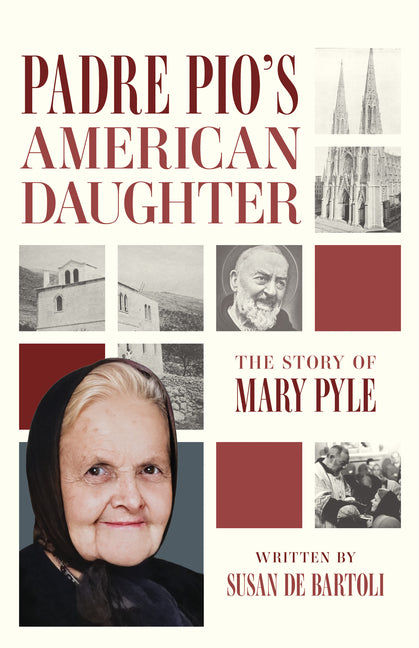 Padre Pio's American Daughter: The Story of Mary Pyle - Ingram