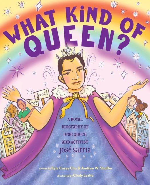 What Kind of Queen?: A Royal Biography of Drag Queen and Activist José Sarria - Ingram