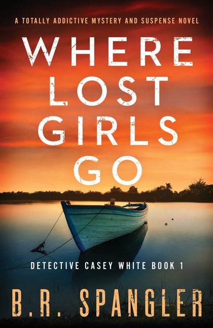 Where Lost Girls Go: A totally addictive mystery and suspense novel - Ingram