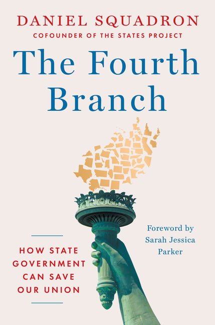 The Fourth Branch: How State Government Can Save Our Union - Ingram