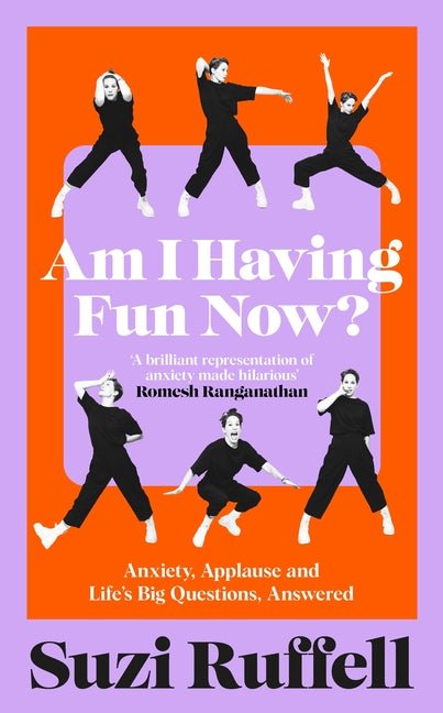 Am I Having Fun Now?: Anxiety, Applause and Life's Big Questions, Answered - Ingram