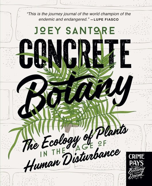 Concrete Botany: The Ecology of Plants in the Age of Human Disturbance - Ingram