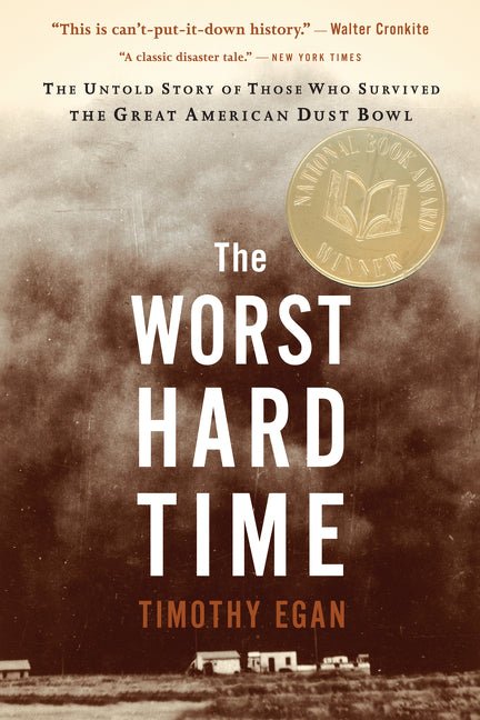 The Worst Hard Time: The Untold Story of Those Who Survived the Great American Dust Bowl - Ingram