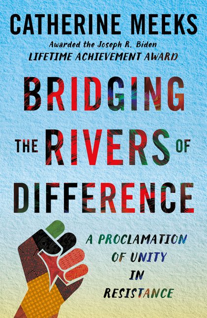 Bridging the Rivers of Difference: A Proclamation of Unity in Resistance - Ingram