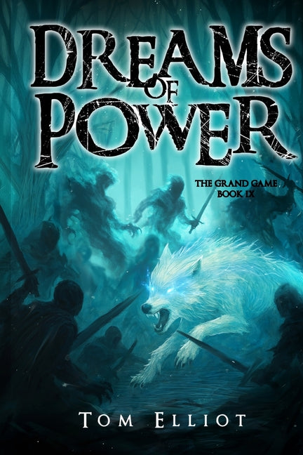 Dreams of Power, The Grand Game, Book 9: A Dark Fantasy Adventure